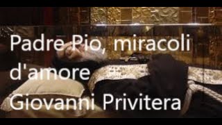 Padre Pio miracoli damore Giovanni Privitera [upl. by Yllil]