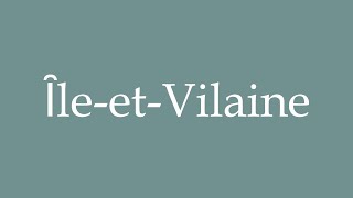 How to Pronounce ȊleetVilaine Correctly in French [upl. by Wonacott]