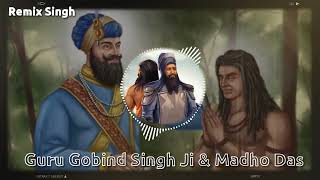 Guru Gobind Singh Ji amp Madho Das  Remix Katha  Bhai Mehal Singh Ji Chandigarh Wale  Remix Singh [upl. by Nellaf884]