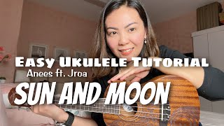 SUN AND MOON  Anees ft JRoa  EASY UKULELE TUTORIAL no capo no barre chord [upl. by Valtin]