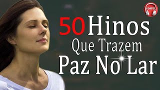 50 Hinos Que Trazem Paz No Lar  As Melhores Hinos Evangélicos Com Letra 2023  Melhores Hinos [upl. by Arraeic]