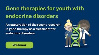 Kids Advanced Therapeutics Webinar  Gene therapies for youth with endocrine disorders [upl. by Atinreb]