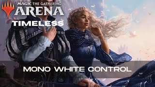 Mono White Control  Timeless  BO1  Mythic  MTG Arena [upl. by Eelsnia463]