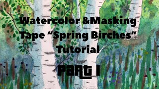 Masking Tape amp Watercolor quotSpring Birchesquot Tutorial Part 1 [upl. by Allana]