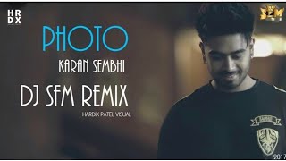 Photo  Karan Sehmbi  Dj SFM Remix  Hardix Patel Visuals [upl. by Aicatsue]