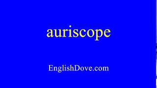 How to pronounce auriscope in American English [upl. by Arabeila]