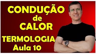 PROPAGAÇÃO DE CALOR  CONDUÇÃO  TERMOLOGIA  Aula 10  Prof Boaro [upl. by Etteneg161]