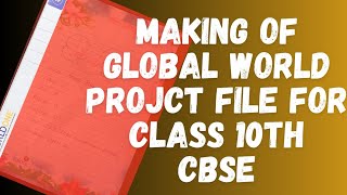 Making Of Global World Class 10th Project File CBSE  History Interdisciplinary Project [upl. by Llenil]