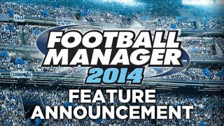 Football Manager 2014 News  Annoucement Features Gameplay and Screenshots [upl. by Bayard]