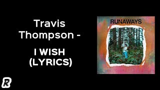 Travis Thompson  I Wish Lyrics [upl. by Aisatsanna]