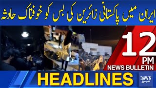 Dawn News Headlines 12 PM  Pakistani Pilgrims Travelling to Iran Face Horrific Accident  21 Aug [upl. by Leahcimsemaj]