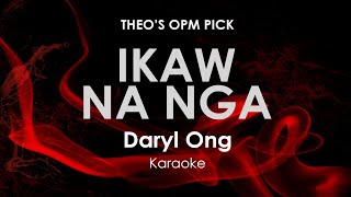 Ikaw Na Nga  Daryl Ong karaoke [upl. by Enomas]