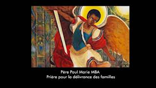 Père Paul Marie MBA Prière pour la délivrance des familles [upl. by Eanej]