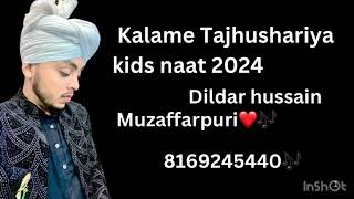 Kalame tajushariya naat sharif dildar hussain muzaffarpuri 2024 [upl. by Richmal]