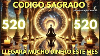 🌟ACTIVA EL CÓDIGO SAGRADO 520 HOY MISMO 💰 DESBLOQUEA RIQUEZA Y RECIBE DINERO INESPERADO ESTA NOCHE💸 [upl. by Airun514]