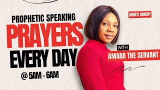 PROPHETIC SPEAKING PRAYER EVERYDAY WITH AMARA THE SERVANT 41124 [upl. by Anyl58]