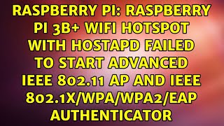 Raspberry Pi 3b WiFi hotspot with hostapd Failed to start Advanced IEEE 80211 AP and IEEE [upl. by Suollecram497]