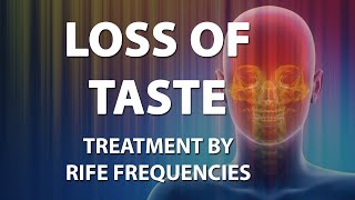 Loss Of Taste Ageusia  RIFE Frequencies Treatment  Energy amp Quantum Medicine with Bioresonance [upl. by Junina]