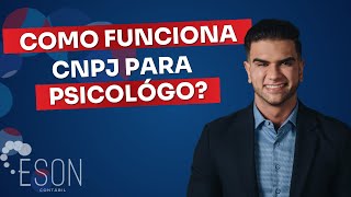 COMO FUNCIONA CNPJ PARA PSICOLÓGO [upl. by Nnylak]