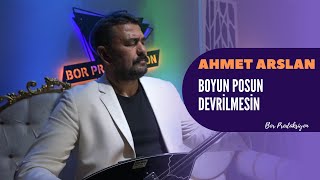 AHMET ARSLAN  BOYUN POSUN DEVRİLMESİN Bor Prodüksiyon 2024 [upl. by Elin]