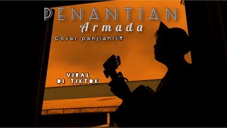 PENANTIAN  ARMADA  Cover Panjiahriff [upl. by Kast]