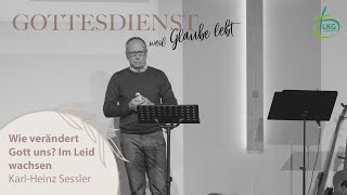 Wie verändert Gott uns Im Leid wachsen  Gottesdienst 241124 [upl. by Itsrejk]