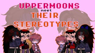 °Uppermoons meet their Stereotypes°  Kny [upl. by Eedrahc]