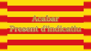 Verb ACABAR en present dindicatiu  Verbo ACABAR en presente de indicativo [upl. by Ikilisav293]