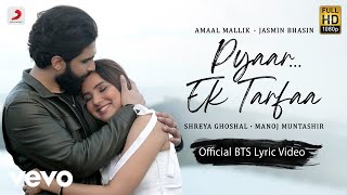 PyaarEk Tarfaa  BTS Lyric Video Amaal Mallik Shreya GhoshalJasmin BManoj [upl. by Otreblanauj571]