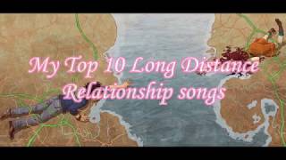 My Top 10 Long Distance Relationship songs [upl. by Frazer344]