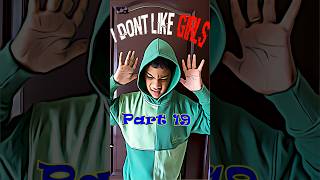 I dont like girls Part19 ytshorts shorts youtubeshorts [upl. by Tuneberg]