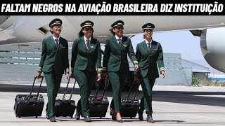 FALTAM NEGROS NA AVIAÇÃO BRASILEIRA [upl. by Elay]