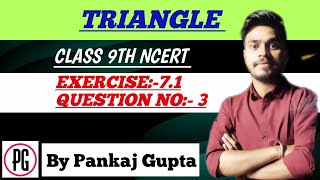 CH  07  TRIANGLE  EXERCISE  71 Q NO 03  class9maths pankajgupta introduction triangles [upl. by Kentigerma574]