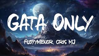 FloyyMenor  GATA ONLY ft Cris MJ LetraLyrics [upl. by Dominic]