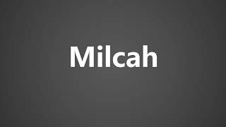 How To Pronounce Milcah [upl. by Belshin990]