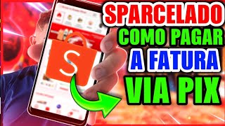 Como PAGAR a FATURA do SPARCELADO da SHOPEE VIA PIX [upl. by Cointon437]