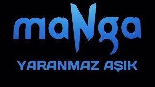 maNga  Yaranmaz Aşık [upl. by Sternlight]