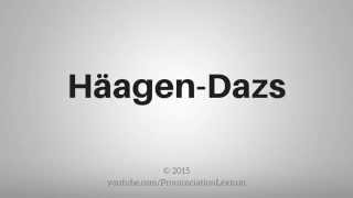 How To Pronounce Häagen Dazs [upl. by Sidoeht417]