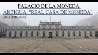 PALACIO DE LA MONEDA  ANTIGUA quotREAL CASA DE MONEDAquot [upl. by Dyob]