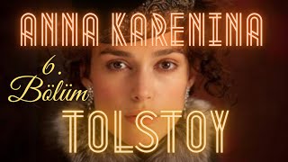 Anna Karenina  Tolstoy Sesli Kitap 6 Bölüm seslikitap seslikitapdinle [upl. by Mccollum32]