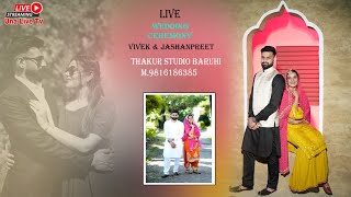 🔴LIVE WEDDING CEREMONY VIVEK amp JASHANPREET THAKUR STUDIO BARUHI M9816186385 [upl. by Neelra]