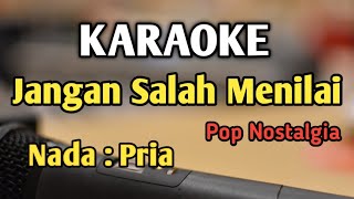 JANGAN SALAH MENILAI  KARAOKE  NADA PRIA COWOK  Pop Nostalgia  Audio HQ  Live Keyboard [upl. by Jamesy]