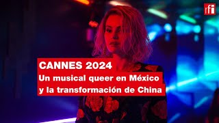 Festival de Cannes un retrato de la China del siglo XXI y una comedia musical queer en México [upl. by Leod]