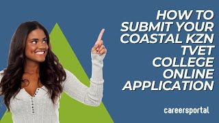 How To Submit Your Coastal KZN TVET College Online Application  Careers Portal [upl. by Franklin125]