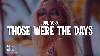 Jude York  Those Were The Days Lyrics [upl. by Carbrey]