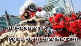 Atraksi Barongsai di Mall kota kasablanka [upl. by Ho]