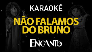 Não Falamos do Bruno  Encanto Karaokê Version [upl. by Erbma]