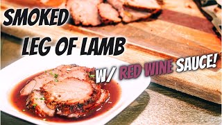 Smoked Boneless Leg of Lamb with Red Wine Sauce  24Hour Marinade amp Perfect Smoke [upl. by Yajeet]