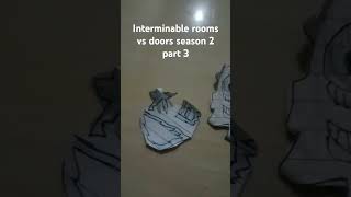 Interminable rooms vs doors season 2 part 3 doors interminablerooms [upl. by Tiebold]