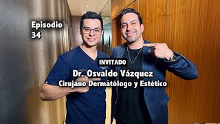 34  Dr Osvaldo Vásquez  Uno de los dermatólogos empresarios que más admiro [upl. by Aikkin]